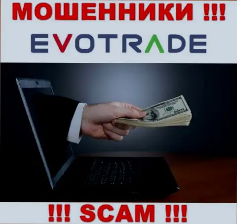 Очень опасно соглашаться иметь дело с интернет-махинаторами EvoTrade Com, прикарманивают денежные активы