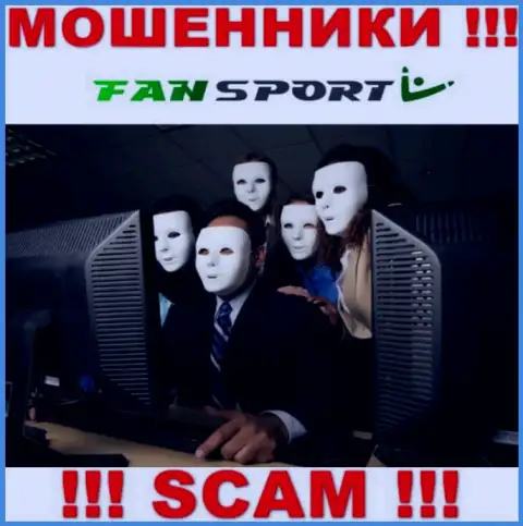 На сайте компании Fan-Sport Com нет ни единого слова о их руководстве - это АФЕРИСТЫ !!!