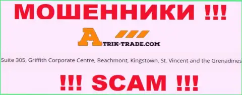 Посетив веб-портал Atrik-Trade Com сможете увидеть, что пустили корни они в офшорной зоне: Suite 305, Griffith Corporate Centre, Beachmont, Kingstown, St. Vincent and the Grenadines - это КИДАЛЫ !!!