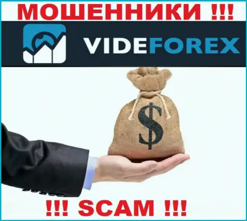VideForex не дадут Вам вернуть обратно денежные средства, а а еще дополнительно проценты будут требовать
